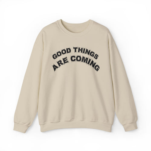 Bildsa Good Things Are Coming Black Text Crewneck