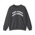 Bildsa Good Things Are Coming White Text Crewneck